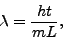 \begin{eqnarray*}
\lambda=\frac{ht}{mL} ,
\end{eqnarray*}